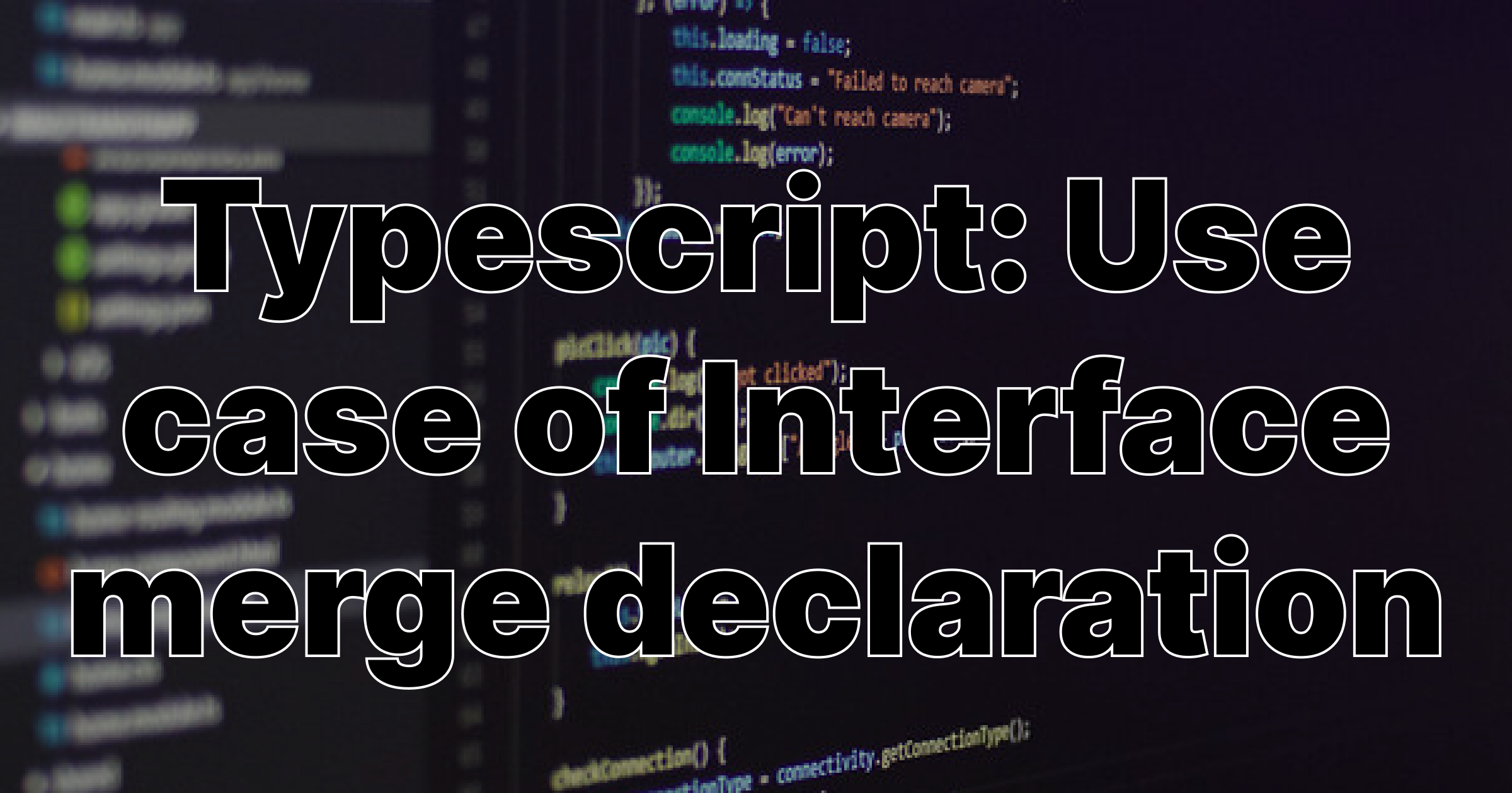 Cover Image for Typescript: Use case of the interface merge declaration